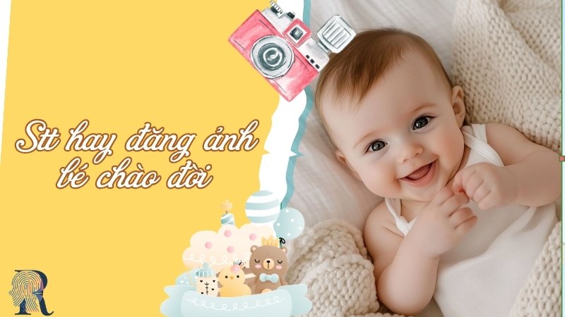 STT hay đăng ảnh bé chào đời