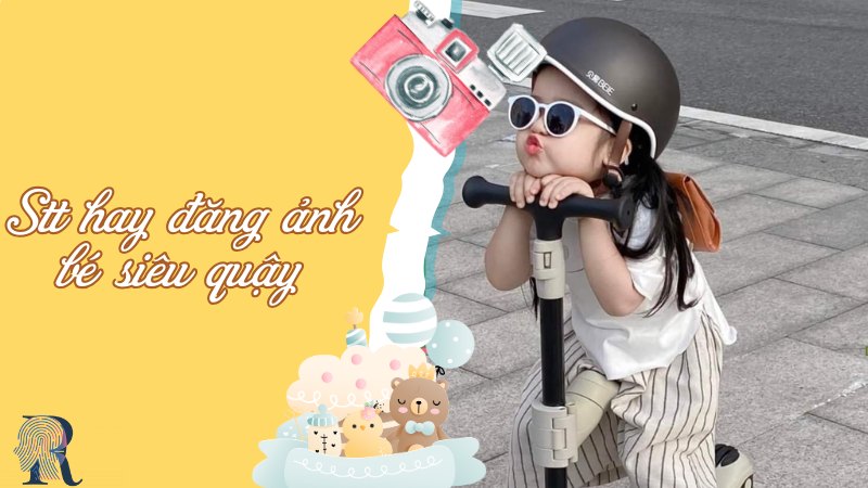 STT hay đăng ảnh bé siêu quậy