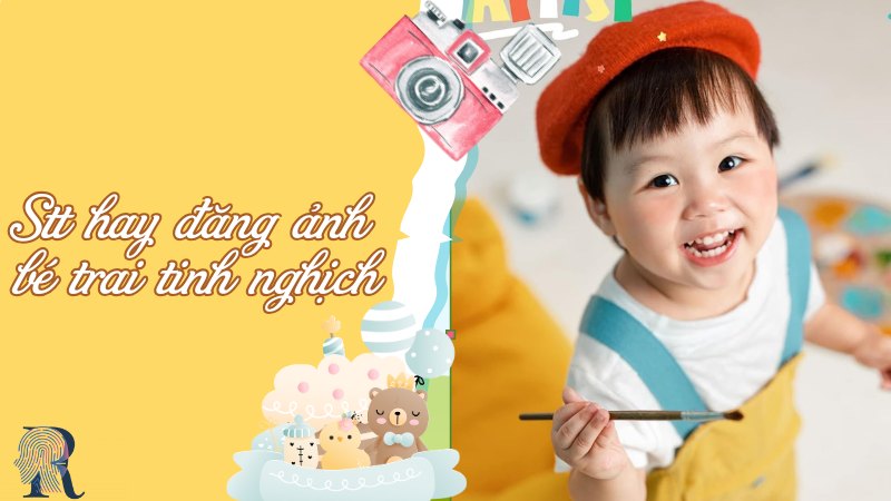 STT hay đăng ảnh bé trai tinh nghịch