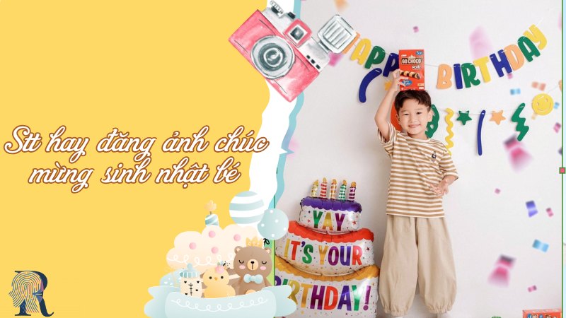 STT hay đăng ảnh chúc mừng sinh nhật bé