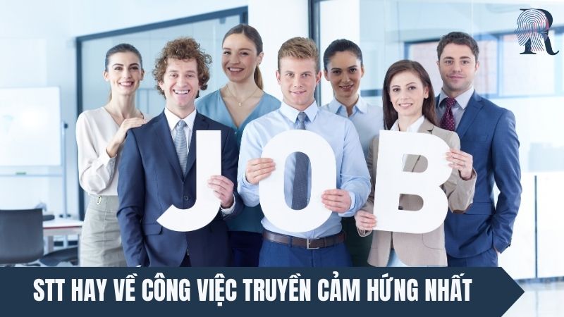 Tổng hợp stt hay về công việc truyền cảm hứng nhất trên mạng
