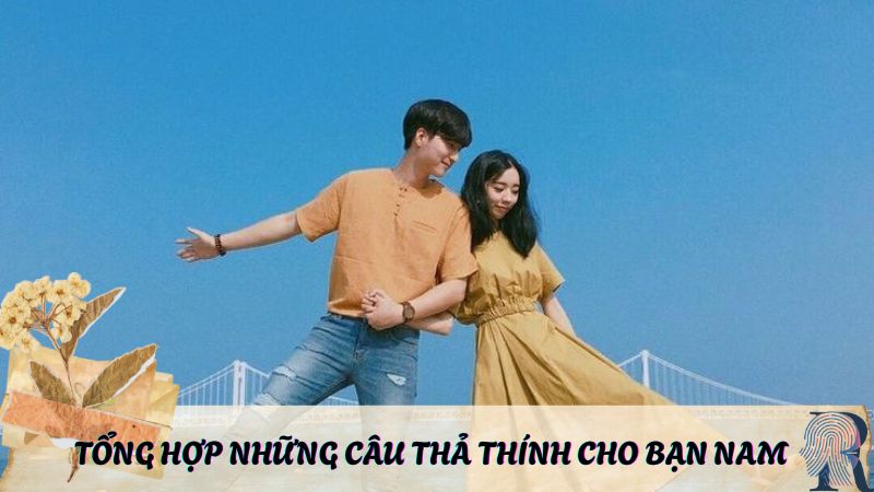 Tổng hợp những câu thả thính cho bạn nam