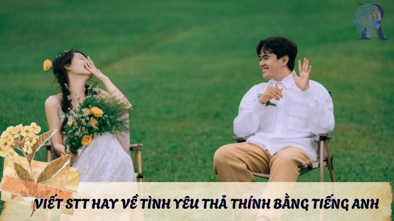 Viết stt hay về tình yêu thả thính bằng tiếng Anh