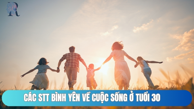 Các stt bình yên về cuộc sống ở tuổi 30