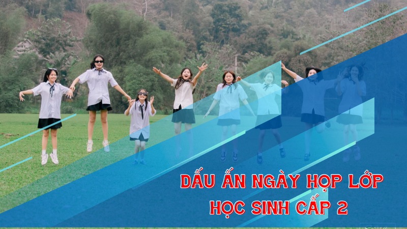Dấu ấn ngày họp lớp học sinh cấp 2