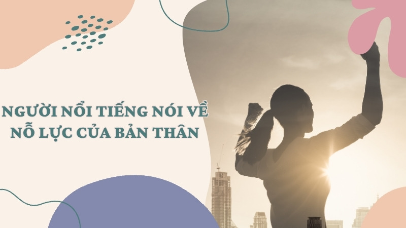 Người nổi tiếng nói về nỗ lực của bản thân