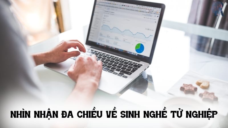 Nhìn nhận đa chiều về sinh nghề tử nghiệp