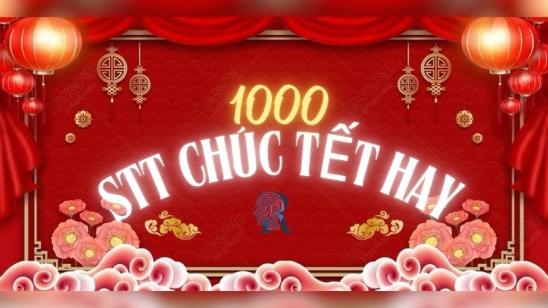 1000 Stt Chúc Tết Hay, Ý Nghĩa Nhận Ngay Lì Xì Đầu Năm Mới