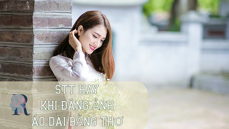 Stt hay khi đăng ảnh áo dài bằng thơ