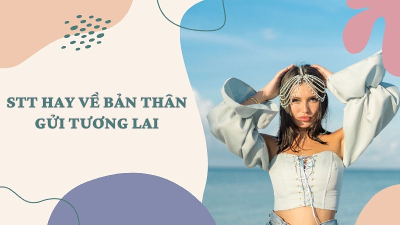 Stt hay về bản thân gửi tương lai