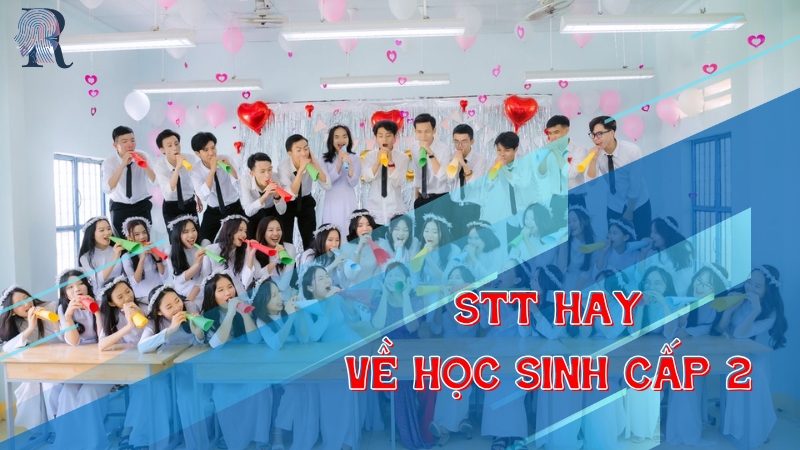 Tổng hợp tất tần tật stt về học sinh cấp 2 nhiều ấn tượng nhất