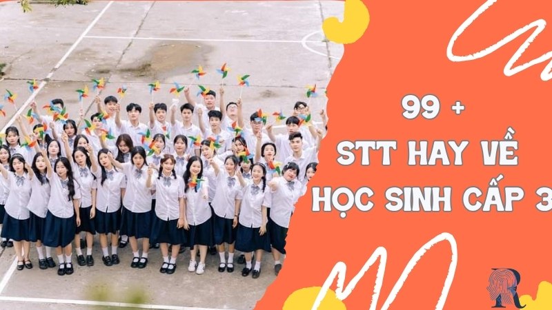 99+ Stt Hay Về Học Sinh Cấp 3 Đăng Ảnh Cuối Cấp Ý Nghĩa Nhất
