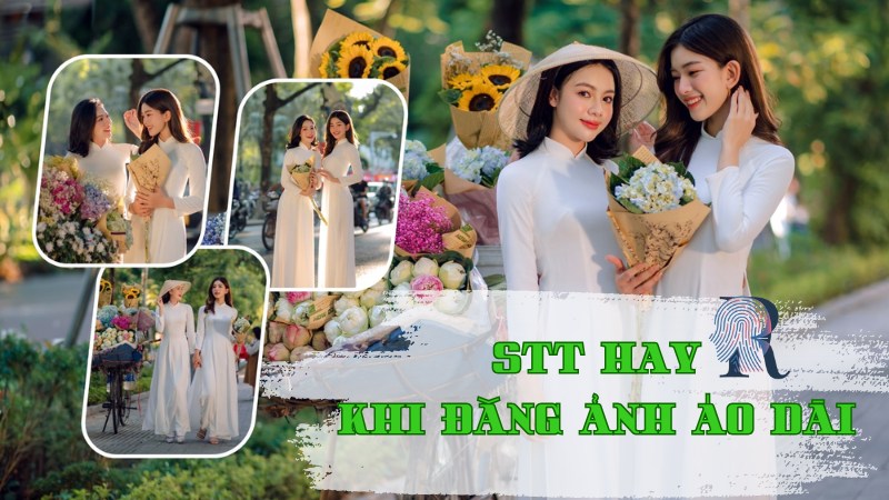 [Tổng Hợp] 100+ Stt Hay Khi Đăng Ảnh Áo Dài Cho Ý Nghĩa Nhất