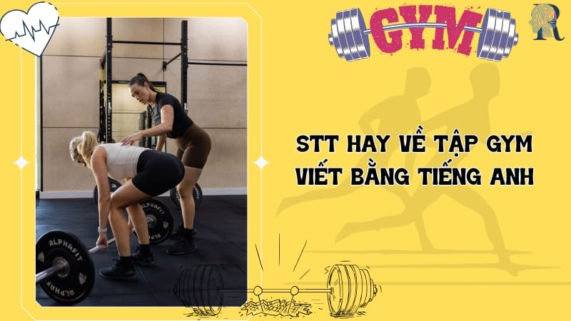Stt hay về tập gym viết bằng tiếng Anh
