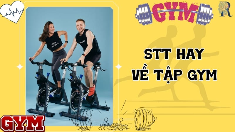 [Tổng Hợp] 100+ STT Hay Về Tập Gym Truyền Động Lực Hay Nhất
