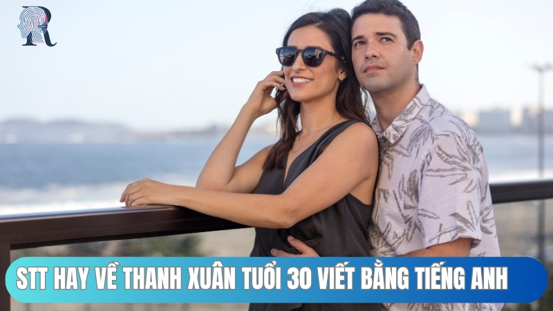 Stt hay về thanh xuân tuổi 30 viết bằng tiếng Anh