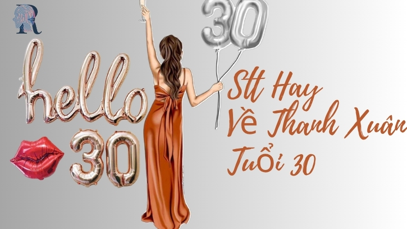 102 Câu Stt Hay Về Thanh Xuân Tuổi 30 Đăng Sinh Nhật Ý Nghĩa