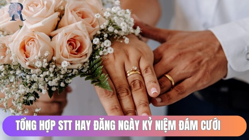 Tổng hợp stt hay đăng ngày kỷ niệm đám cưới