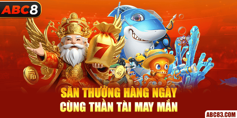 Săn thưởng hàng ngày cùng thần tài may mắn