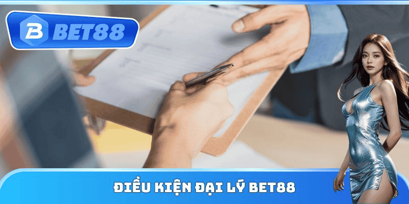 Điều Kiện Đăng Ký Đại Lý Bet88