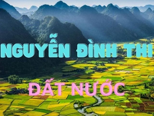 Đất nước của Nguyễn Đình Thi là bài thơ hay và giàu tính biểu tượng