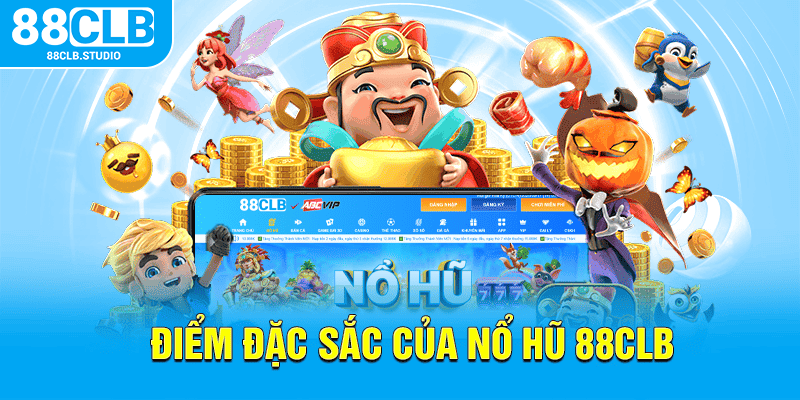 Điểm đặc sắc của nổ hũ 88CLB Điểm đặc sắc của nổ hũ 88CLB