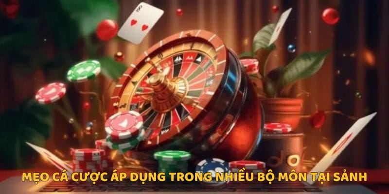 Mẹo cá cược áp dụng trong nhiều bộ môn tại sảnh