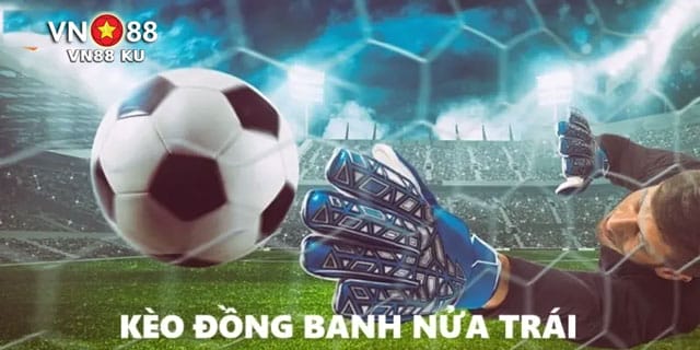 Giải thích kèo đồng banh nửa trái là gì cho người mới?