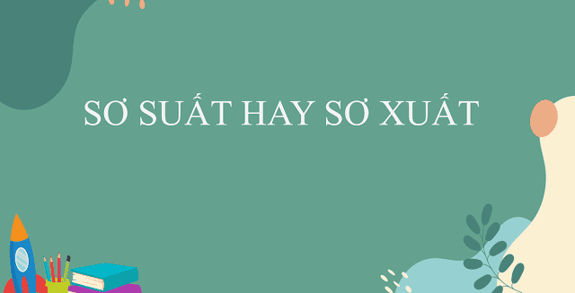 Có nhiều lý do khiến chúng ta dễ bị viết sai từ sơ suất