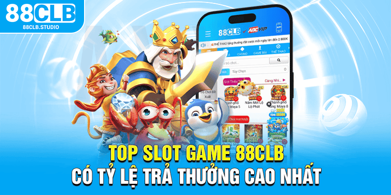 Top slot game 88CLB có tỷ lệ trả thưởng cao nhất Top slot game 88CLB có tỷ lệ trả thưởng cao nhất
