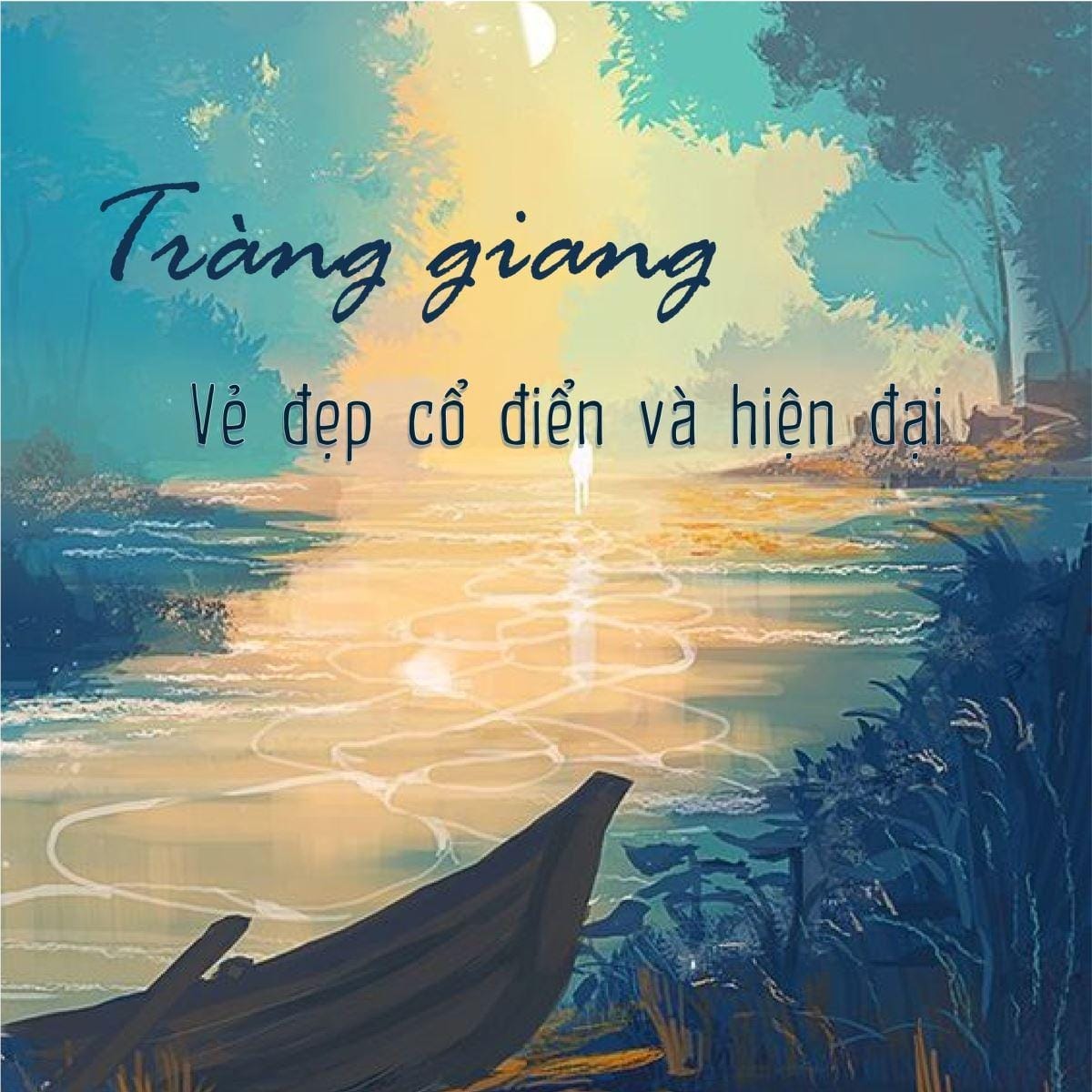 Tràng Giang là một minh chứng xuất sắc cho khả năng tổng hòa và nâng tầm văn học của Huy Cận.