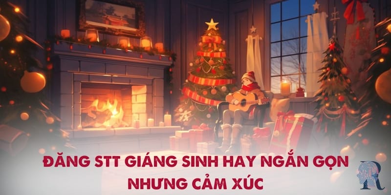 Đăng stt Giáng sinh hay ngắn gọn nhưng cảm xúc