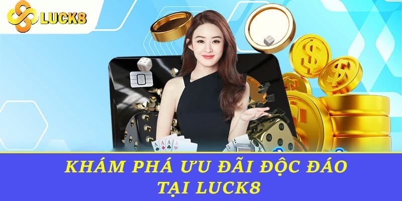 Khuyến mãi luck8, lợi ích gấp đôi niềm vui