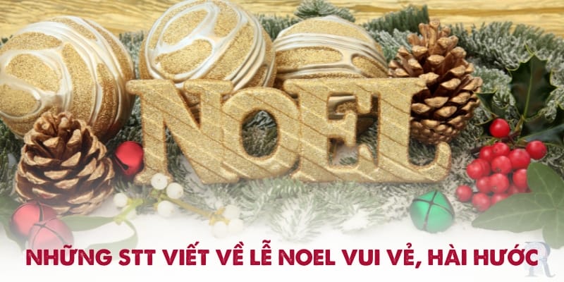Những stt viết về Lễ Noel vui vẻ, hài hước