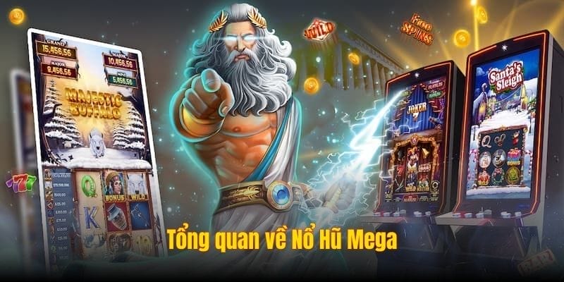 Tổng quan về Nổ Hũ Mega