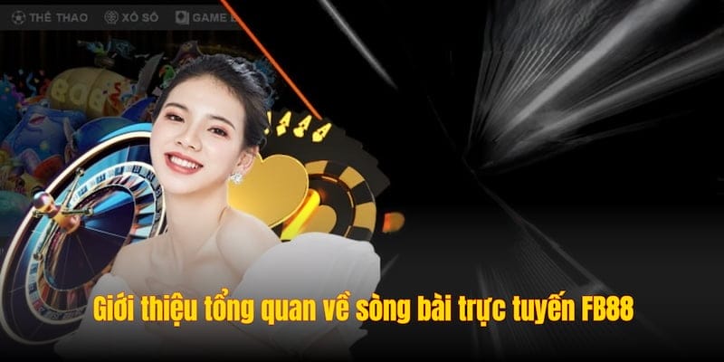 Giới thiệu tổng quan về sòng bài trực tuyến FB88