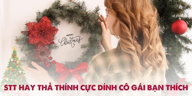 Stt hay thả thính cực dính cô gái bạn thích