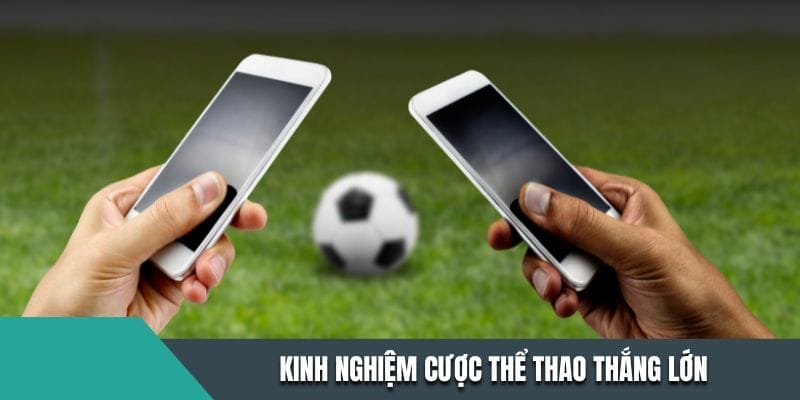 Kinh nghiệm cược thể thao thắng lớn