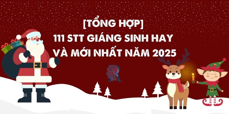 [Tổng Hợp] 111 Stt Giáng Sinh Hay Và Mới Nhất Năm 2025