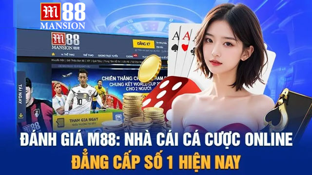 Bằng chứng thực tế chứng minh M88 hoàn toàn uy tín