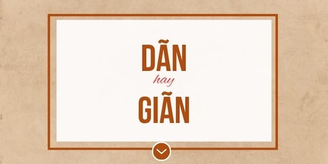Dãn hay giãn: Từ nào được sử dụng chính xác trong tiếng Việt?