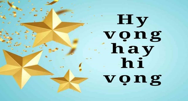Viết hi vọng hay hy vọng?