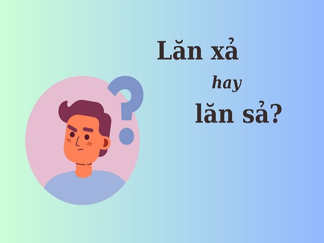 Lăn xả hay lăn xả đúng chính tả