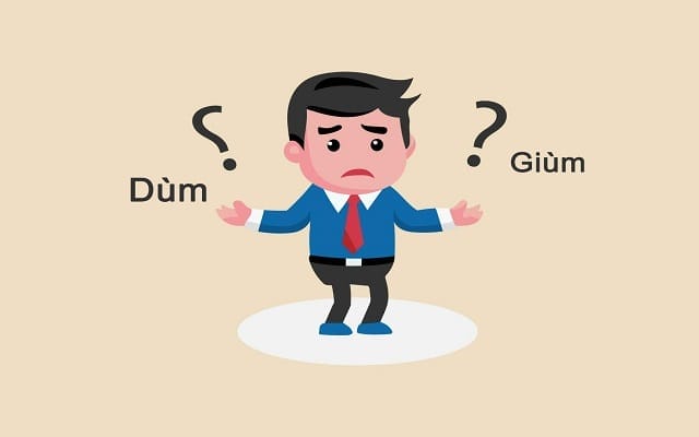 Lý do một số người nhầm lẫn giữa dùm và giùm