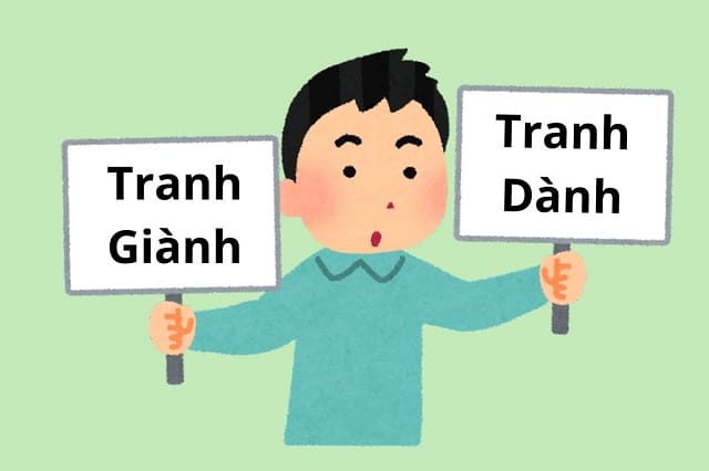 Rất nhiều người nhầm lẫn giữa tranh giành hay tranh dành