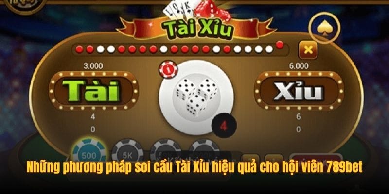 Những phương pháp soi cầu Tài Xỉu hiệu quả cho hội viên 789bet
