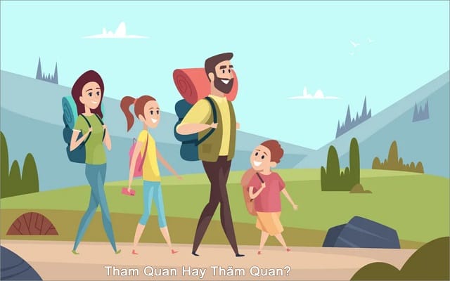 Vì sao nhầm lẫn giữa tham quan và thăm quan