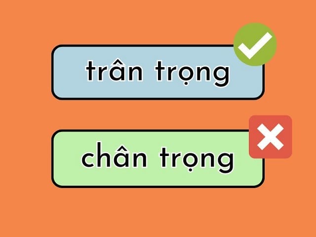 Việc nhầm lẫn trân trọng hay chân trọng khá phổ biến
