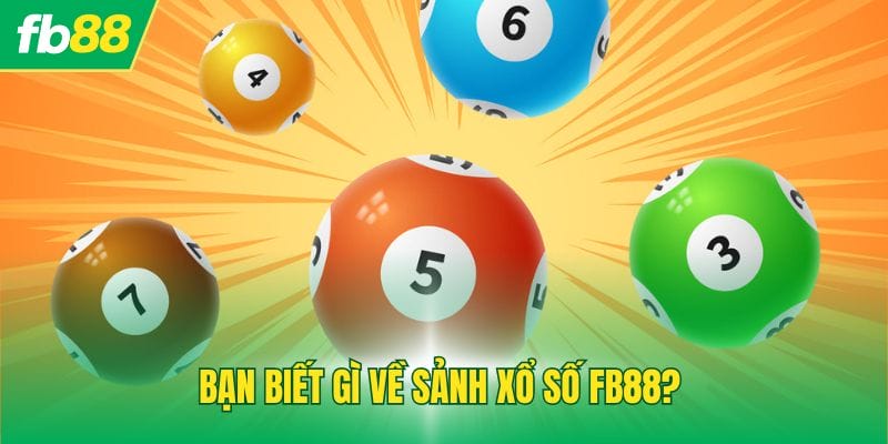 Xổ số FB88 – Vì sao trở thành lựa chọn của thế hệ mới?
