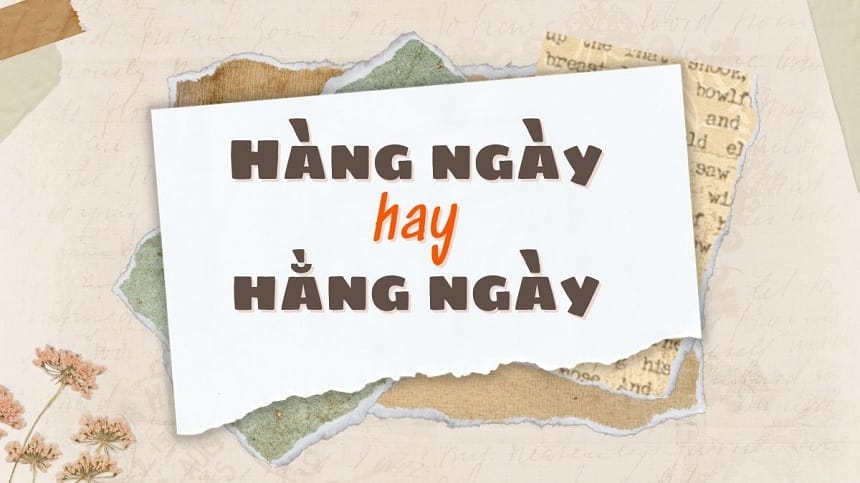Các lỗi thường gặp khi dùng từ hằng ngày và hàng ngày